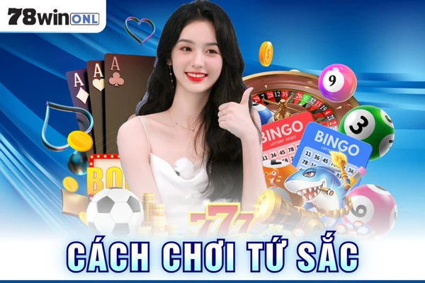 Cách Chơi Tứ Sắc Tại 78Win: Hướng Dẫn Chơi Game Chi Tiết 