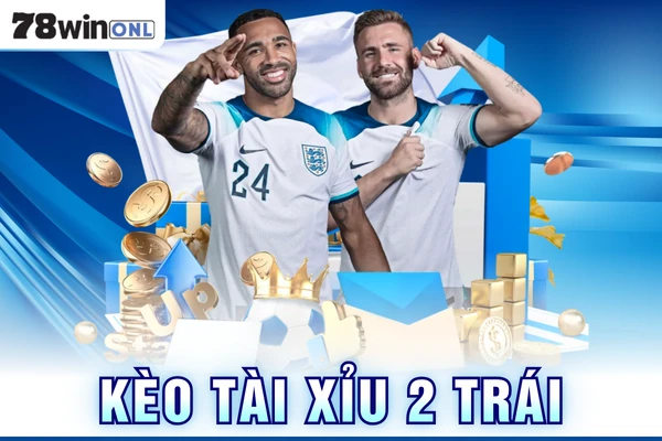 Kèo Tài Xỉu 2 Trái Tại 78win Được Nhiều Tín Đồ Quan Tâm