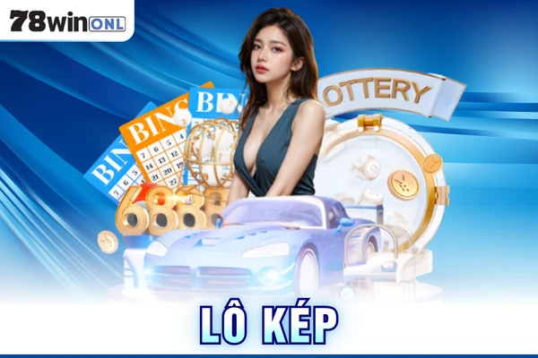 Lô Kép 78Win - Kinh Nghiệm Chơi Tỷ Lệ Trúng Cực Cao