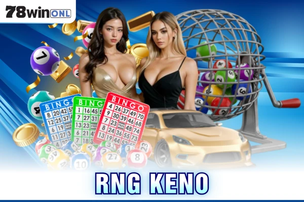 RNG Keno 78win – Trò Chơi Xổ Số Tốc Độ Cao Cực Hấp Dẫn