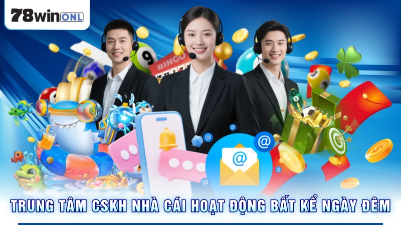 Trung tâm CSKH nhà cái hoạt động bất kể ngày đêm